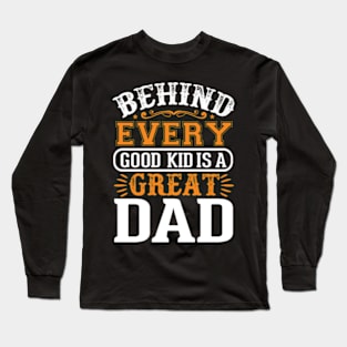 behind every good kid is a great dad lovers son Father's day Long Sleeve T-Shirt